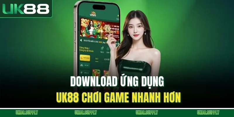 UK88 🎖️ Trang Chủ UK88.COM Cá Cược Thể Thao, Casino Trực Tuyến 2026 9 Download ứng dụng UK88 chơi game nhanh hơn