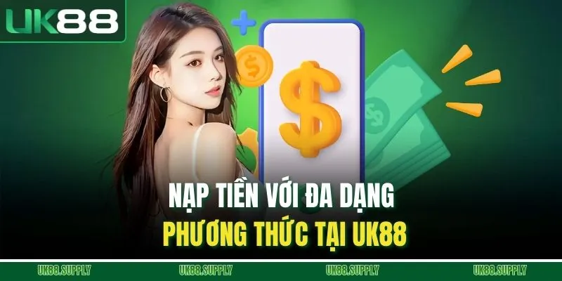 UK88 🎖️ Trang Chủ UK88.COM Cá Cược Thể Thao, Casino Trực Tuyến 2026 8 Nạp tiền với đa dạng phương thức tại UK88